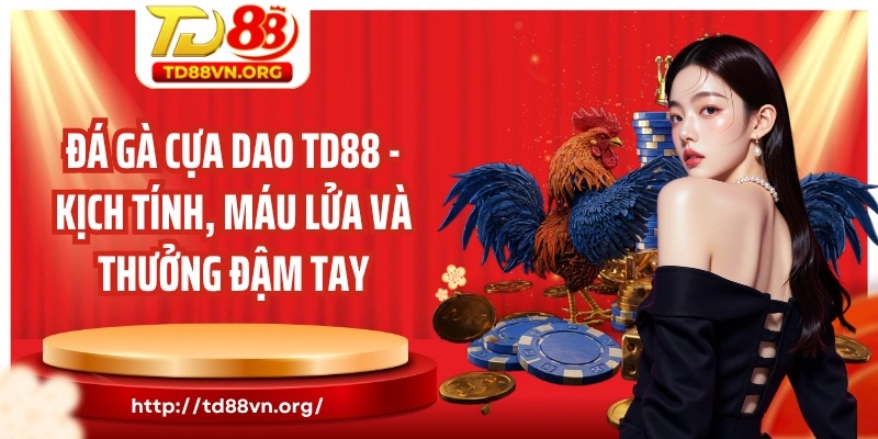 Đá gà cựa dao TD88