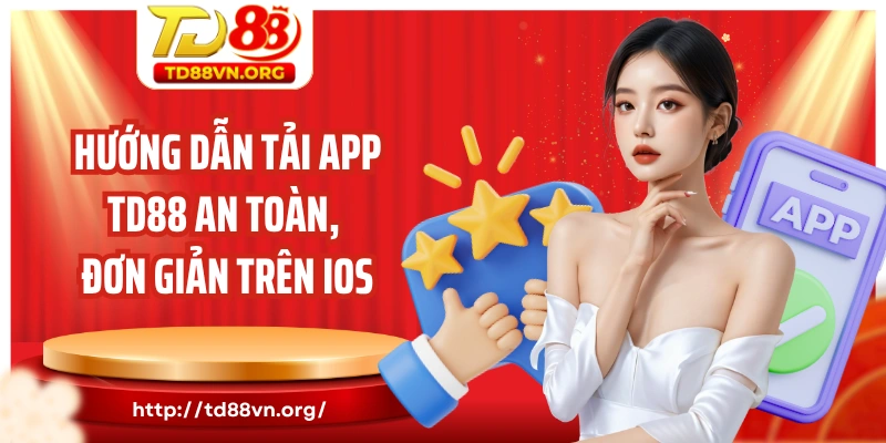 Hướng dẫn tải app TD88 an toàn, đơn giản trên iOS