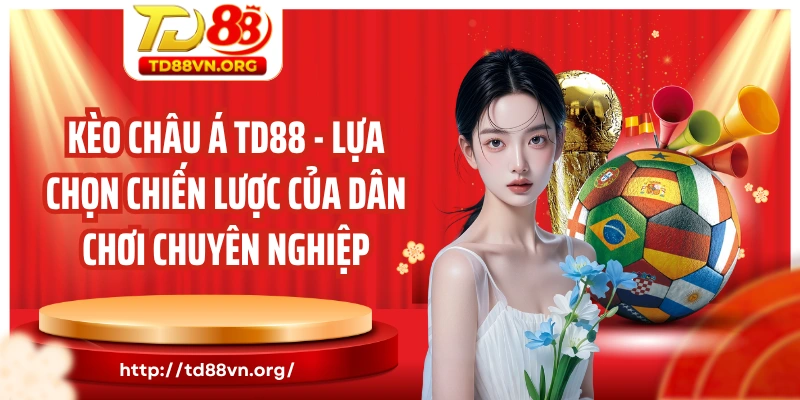 Kèo châu Á TD88