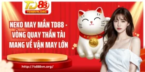 Neko may mắn TD88