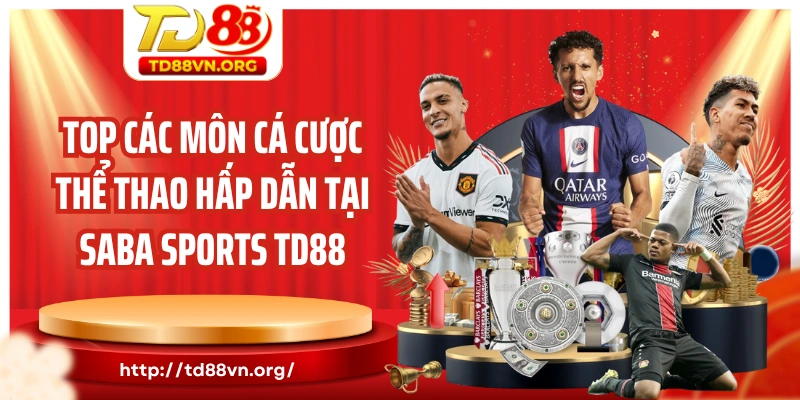 Top các môn cá cược thể thao hấp dẫn tại Saba Sports TD88